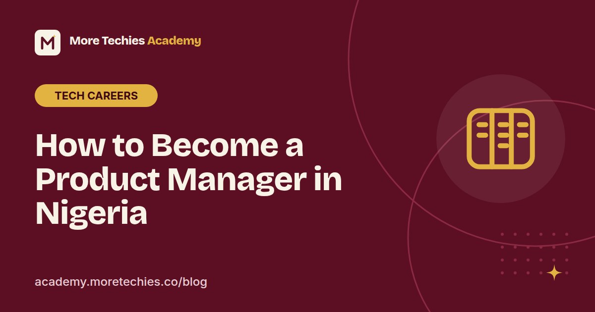 Cover graphic for the article: How to Become a Product Manager in Nigeria