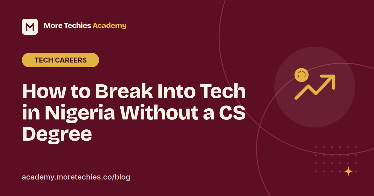 Cover graphic for the article: How to Break Into Tech in Nigeria Without a CS Degree