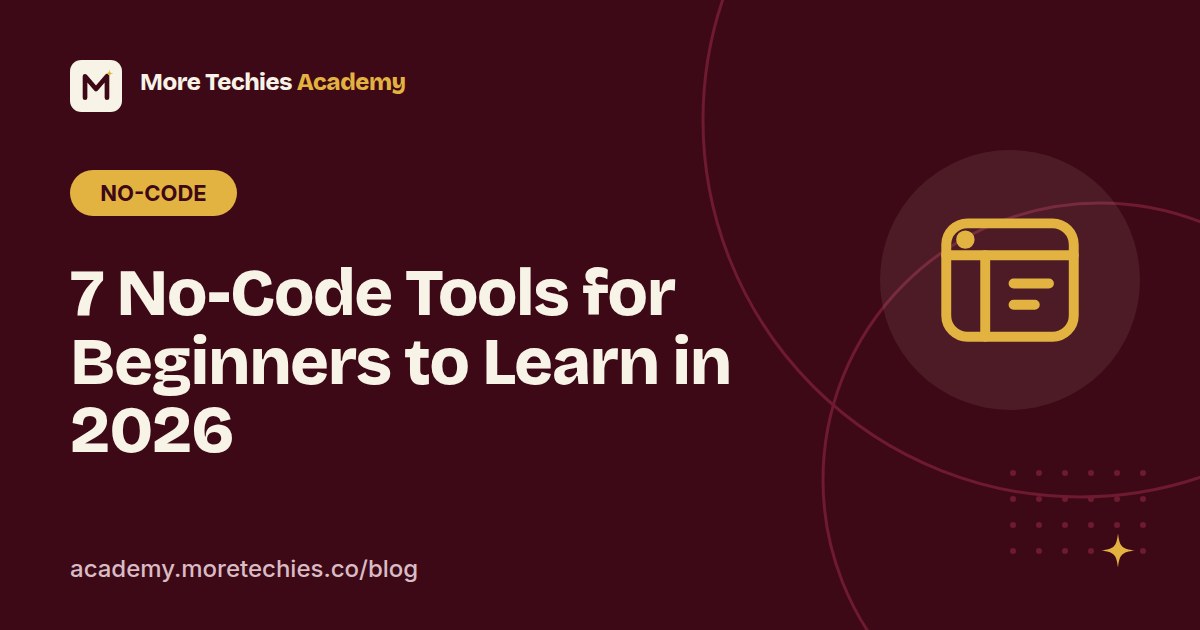 Cover graphic for the article: 7 No-Code Tools for Beginners to Learn in 2026